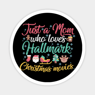 Just a Mom who loves Hallmark Christmas Movies Magnet